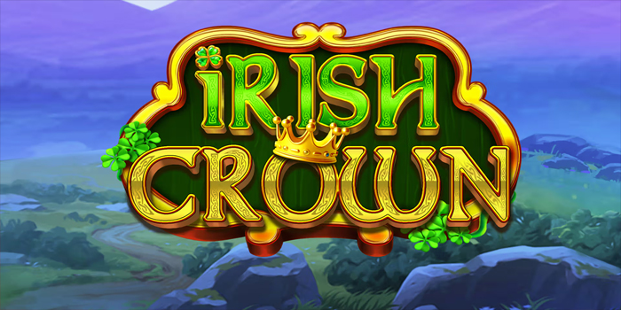 Rahasia Menang Slot Irish Crown Yang Jarang Diketahui Pemula